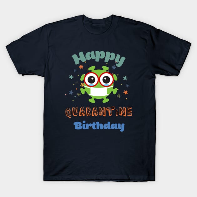 Happy quarantine birthday in color T-Shirt by Hloosh